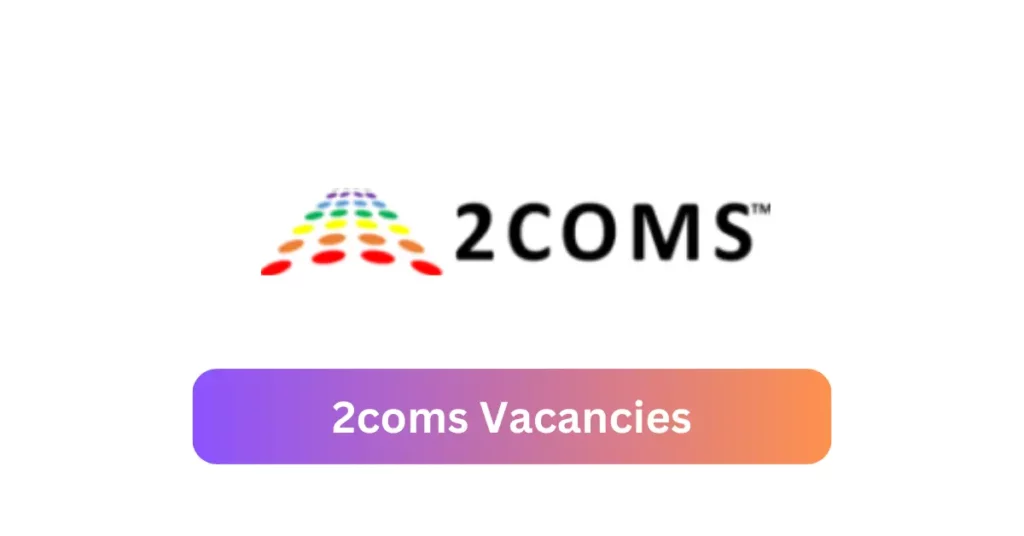 Openings of 2coms Vacancies in Namibia