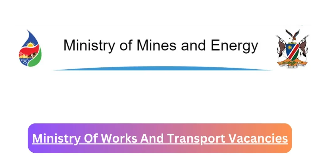 Openings of Ministry Of Works And Transport Vacancies in Namibia