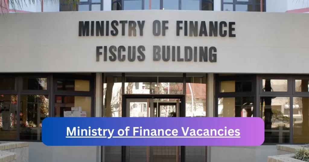 Openings of Ministry of Finance Vacancies in Namibia 2024