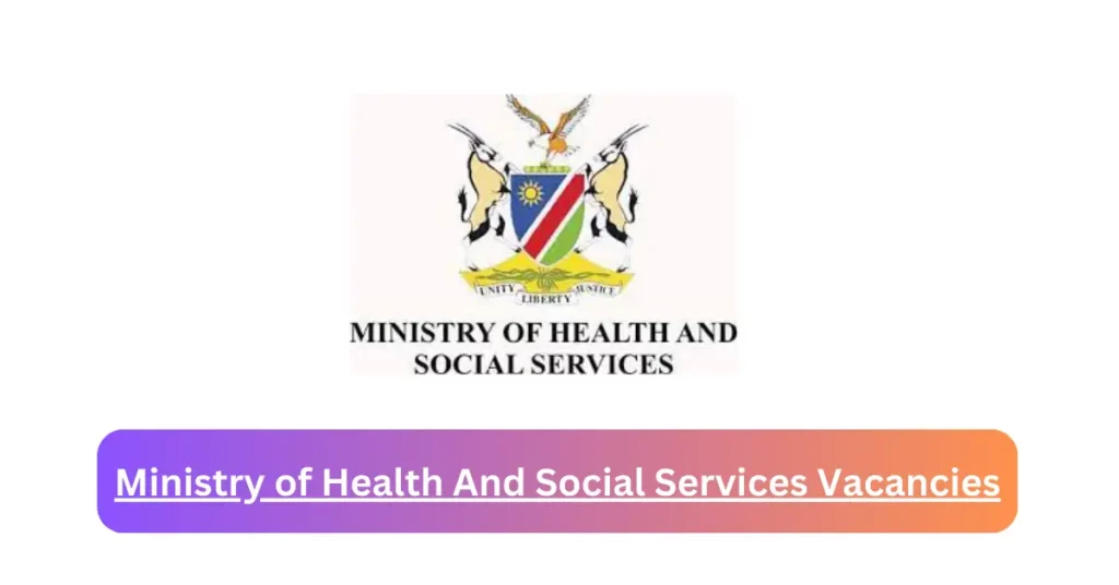 Openings of Ministry of Health And Social Services Vacancies in Namibia 2024