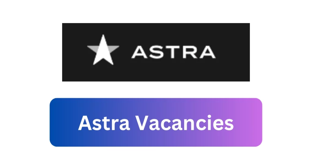 Astra Vacancies